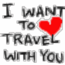I Want To Travel With You GIF