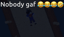 a cartoon character laying on a wooden floor with the words nobody gaf above him