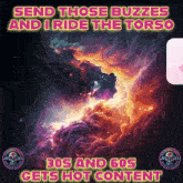 a poster that says " send those buzzles and i ride the torso "