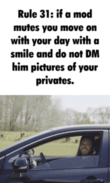 rule 31 if a mod mutes you move on with your day with a smile and do not dm him pictures of your privates.