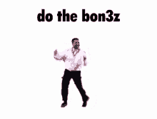 Do The Funny Bon3z GIF - Do The Funny Bon3z Do The Bon3z GIFs