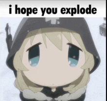 a picture of a girl with the words i hope you explode behind her