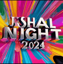 a colorful background with the words j'shal night 2024 on it