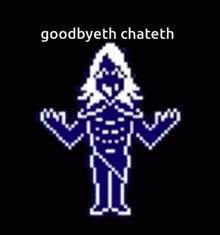a pixel art of a person with the words `` goodbyeth chateth '' written above them .