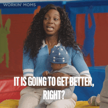 It Is Going To Get Better Right Sloane GIF - It Is Going To Get Better Right Sloane Workin Moms GIFs