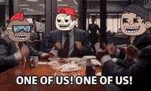 a group of people sitting around a table with one of them saying one of us one of us