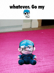 a stuffed toy is sitting on a pink rug with the words whatever go my below it