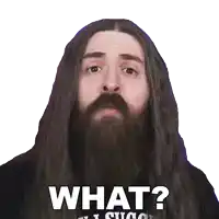 a man with long hair and a beard is saying what ?