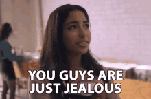 You Guys Are Just Jealous Jealousy GIF - You Guys Are Just Jealous Jealousy Envious GIFs