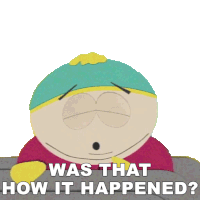Was That How It Happened Eric Cartman Sticker - Was That How It Happened Eric Cartman South Park Stickers