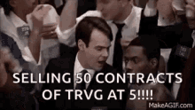 a man in a suit and tie is selling 50 contracts of trvg at 5 !!