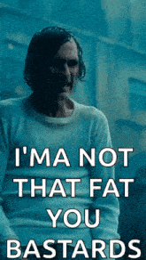 a poster of the joker with the words i 'm not that fat you bastards