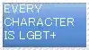 a blue sign that says every character is lgbt + on it .