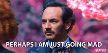 Perhaps I Am Just Going Mad Chris Conner GIF - Perhaps I Am Just Going Mad Chris Conner Poe GIFs