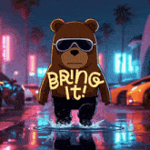 a cartoon bear wearing sunglasses says bring it