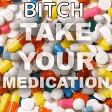 take your medication meds medication