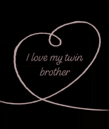 twins i love my twin brother twin brother brothers heart