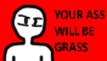 You'R Ass Will Be Grass Dark Humor GIF - You'R Ass Will Be Grass Dark Humor Funny GIFs