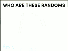 Who Are These Randoms GIF - Who Are These Randoms GIFs