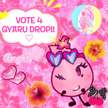 a poster that says vote 4 gyaro drop