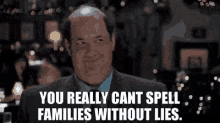 You Really Can'T Spell Families Without Lies GIF - Lies Families Cant Spell GIFs