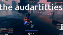 a screenshot of a video game with the words " the audartitties "