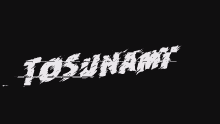 a black background with the word tsunami in white