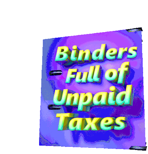 Binders Full Of Unpaid Taxes Taxes Sticker - Binders Full Of Unpaid Taxes Unpaid Taxes Taxes Stickers