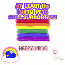 a poster that says at least the lgbtq pets still support us happy pride