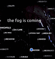 a map shows that the fog is coming to the area