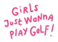 a sign that says girls just wanna play golf on it