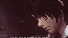 a man in a video game says until then you 're not allowing to die you hear me
