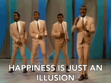 Happiness Is Just An Illusion The Four Tops GIF