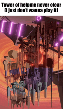 a poster that says tower of help me never clear i just don 't wanna play it