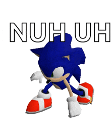 a picture of sonic the hedgehog with the words nuh uh written above him