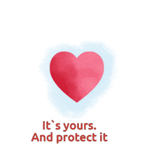 a red heart with the words it 's yours and protect it above it