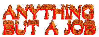 a sign that says anything but a job with flames on it