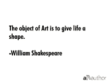 The Objec Of Art Is To Give Life A Shape William Shakespeare GIF - The Objec Of Art Is To Give Life A Shape William Shakespeare Message GIFs