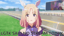 a picture of a girl with the words lgtk said no stream today below her