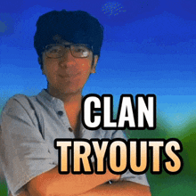 a man with glasses and the words clan tryouts