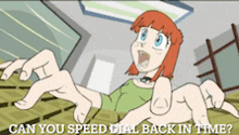 a cartoon of a girl with red hair is asking if she can speed dial back in time
