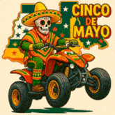 a cartoon of a skeleton wearing a sombrero and poncho riding a four wheeler for cinco de mayo