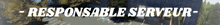 a sign that says " responsable serveur " in white letters