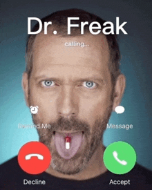 a phone screen shows a man with a pill in his tongue and the words dr. freak calling