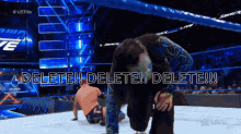 a wrestling match with the words delete written on the bottom