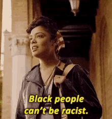 Black People Cant Be Racist GIF - Black People Cant Be Racist GIFs
