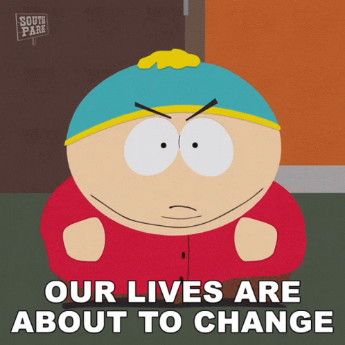 Our Lives Are About To Change Eric Cartman GIF - Our Lives Are About To Change Eric Cartman South Park GIFs