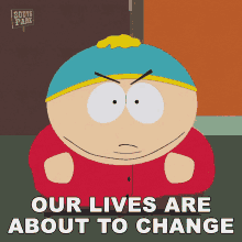Our Lives Are About To Change Eric Cartman GIF - Our Lives Are About To Change Eric Cartman South Park GIFs