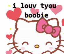 a picture of hello kitty with hearts and the words " i louv tyou boobie "