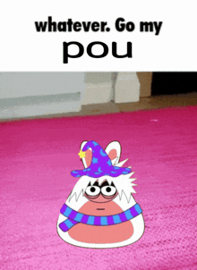 a cartoon character with a wizard hat and scarf says whatever go my pou